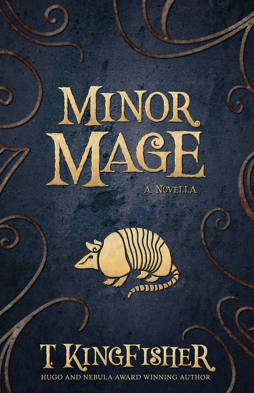 Minor Mage by T. Kingfisher Minor Mage by T. Kingfisher