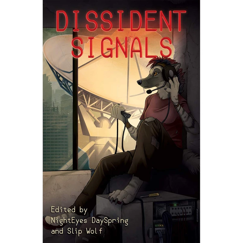 Dissident Signals, ed. NightEyes DaySpring and Slip-Wolf