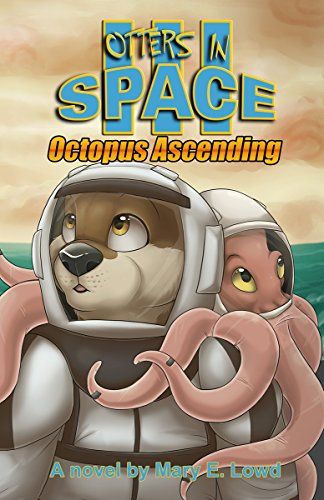 Otters in Space 3: Octopus Ascending, by Mary E. Lowd