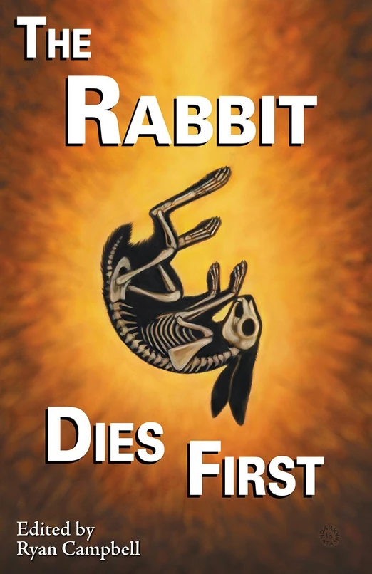 The Rabbit Dies First, ed. Ryan Campbell