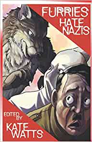 Furries Hate Nazis, ed. Kate Watts